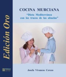 cocina murciana i (edicion oro): dieta mediterranea con los trucos de las abuelas-josefa vivancos cerezo-9788409067954