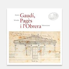 gaudí, pagès i lobrera (ed. bilingüe catala-angles)-nuria poch-ignasi riera-9788409842254