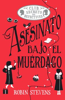 el club secreto de detectives: asesinato bajo el muerdago-robin stevens-9788410206854