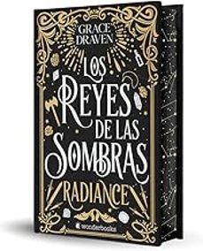 los reyes de las sombras. radiance (edicion especial limitada en tapa dura con cantos pintados)-grace draven-9788410425354