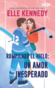 rompiendo el hielo: un amor inesperado-elle kennedy-9788410628854