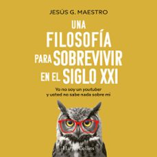 una filosofia para sobrevivir en el siglo xxi (audiolibro)-jesus g. maestro-9788410641754
