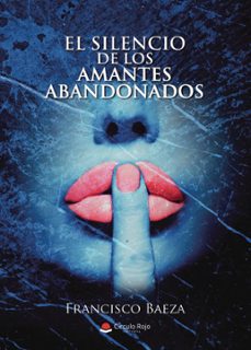 el silencio de los amantes abandonados (ebook)-francisco baeza-9788410737754