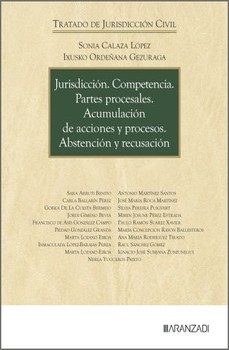 jurisdicción. competencia. partes procesales. acumulación de acci ones y procesos. abstención y recusación-sonia calaza lopez-9788410856554