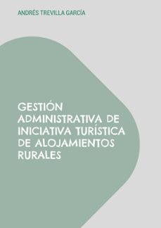 gestión administrativa de iniciativa turística de alojamientos rurales-andres trevilla garcia-9788410928954