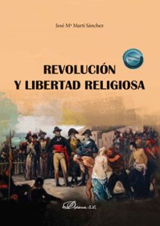revolucion y libertad religiosa-jose mª marti sanchez-9788411701754