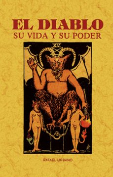 el diablo. su vida y su poder (toda su historia y vicisitudes)-rafael urbano-9788411710954