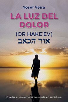 la luz del dolor  - or hakeev-yosef veira-9788411722254