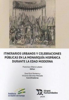 itinerarios urbanos y celebraciones publicas en la monarquia hispanica durante la edad moderna-9788411830454