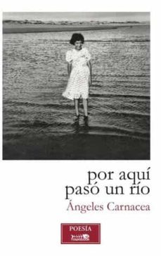 por aquí pasó un río-angeles carnacea cruz-9788412145854