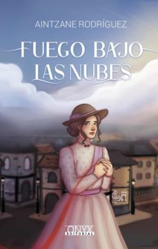 fuego bajo las nubes-aintzane rodriguez-9788412195354
