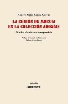 la region de murcia en la coleccion adonais-andres maria garcia cuevas-9788412343854