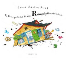 el dia en que la casa del señor rumpelpun salio volando-jakob martin strid-9788412394054
