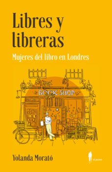 libres y libreras: mujeres del libro en londres-yolanda morato agrafojo-9788412407754