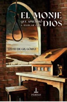 el monje que aprendio a hablar con dios-david gil de gomez-9788412427554