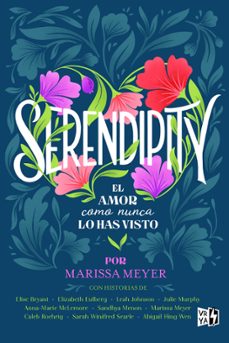 serendipity: el amor como nunca lo has visto-marissa meyer-9788412477054