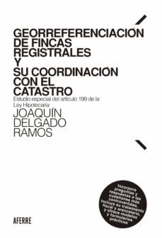 georreferenciacion de fincas registrales y su coordinacion con el catastro (ebook)-joaquin delgado ramos-9788412488654