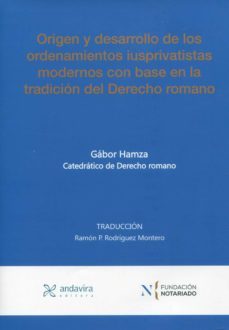 origen y desarrollo de los ordenamientos iusprivatistas modernos con base en la tradicion del derecho romano-gabor hamza-9788412522754