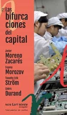 las bifurcaciones del capital. crisis politica y revolucion en el capitalismo rentista y tecnofeudal-javier moreno zacares-evgeny morozov-9788412575354