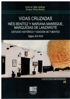 vidas cruzadas. ines benitez y mariana manrique, marquesas de lanzarote. estudio historico y edicion de fuentes-9788412595154