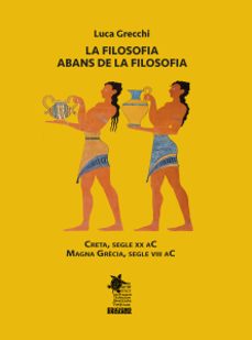 la filosofia abans de la fisolofia-luca grecchi-9788412743654
