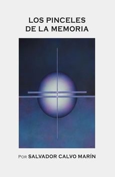 los pinceles de la memoria por salvador calvo marin-salvador calvo marin-9788412961454
