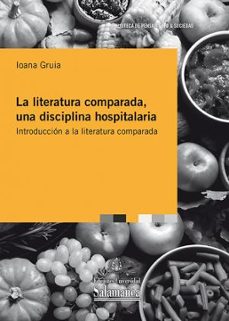 la literatura comparada, una disciplina hospitalaria: introduccion a la literatura comparada-9788413115054