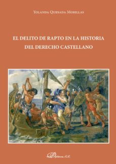 el delito de rapto en la historia del derecho castellano. (ebook)-yolanda quesada morillas-9788413243054