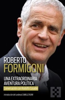 una extraordinaria aventura política-roberto formigoni-rodolfo casadei-9788413391854