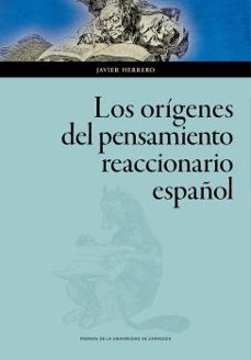 los origenes del pensamiento reaccionario español-javier herrero saura-9788413400754