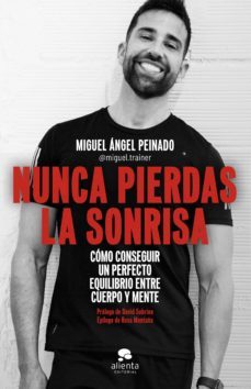nunca pierdas la sonrisa-miguel angel peinado escudero-9788413441054