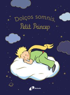 dolços somnis, petit príncep!-antoine de saint exupery-9788413494654