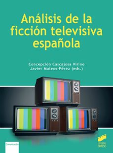 ana?lisis de la ficcio?n televisiva espan?ola (ebook)-concepcion cascajosa virino-javier mateos perez-9788413578354