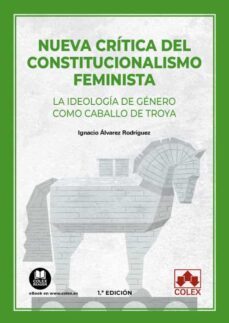 nueva critica del constitucionalismo feminista.la ideologia de genero como caballo de troya-9788413597454
