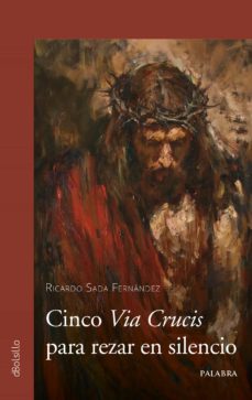 cinco via crucis para rezar en el silencio-9788413680354