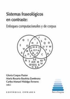sistemas fraseologicos en contraste.enfoques computacionales y de corpus-9788413690254