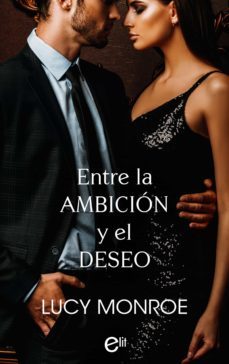entre la ambicion y el deseo (ebook)-lucy monroe-9788413758954