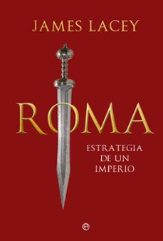 roma, estrategia de un imperio-james lacey-9788413847054