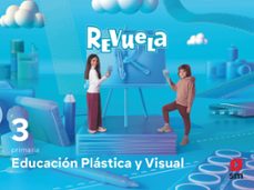 plasticas visual y audiovisual 3º educacion primaria proyecto revuela ed 2022 lomloe-9788413925554