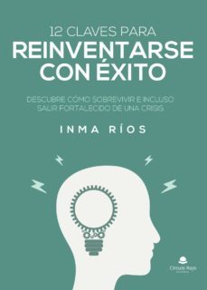 12 claves para reinventarse con exito-inma rios-9788413981154