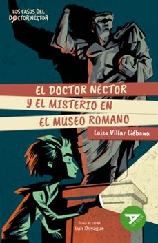 el doctor néctor y el misterio en el museo romano-luisa villar-9788414041154