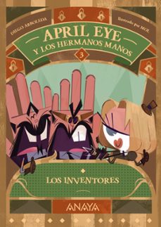 april eye y los hermanos manos 3: los inventores-diego arboleda-9788414339954