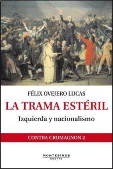 la trama esteril: izquierda y nacionalismo (montesinos)-9788415216254