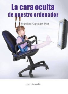 la cara oculta de nuestro ordenador (ebook)-francisco garcia jimenez-9788415465454