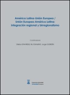 america latina-union europea/union europea-america latina: integr acion regional y birregionalismo-stelios stavridis-jorge gordin-9788415538554