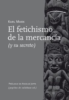 el fetichismo de la mercancia y su secreto-karl marx-9788415862154