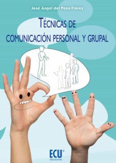 tecnicas de comunicacion personal y grupal (ebook)-jose angel del pozo florez-9788415941354