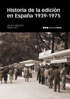 historia de la edicion en españa (1939-1975)-jesus antonio martinez martin-9788415963554