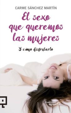 el sexo que queremos las mujeres-carme sanchez martin-9788416012954