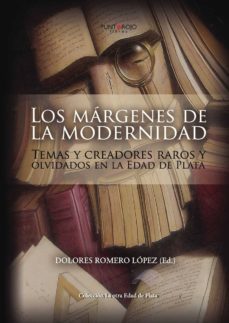 los margenes de la modernidad: temas y creadores raros y olvidado s en la edad de plata-9788416068654
